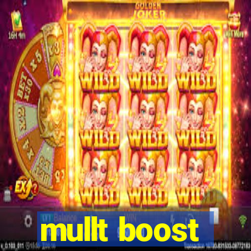 mullt boost